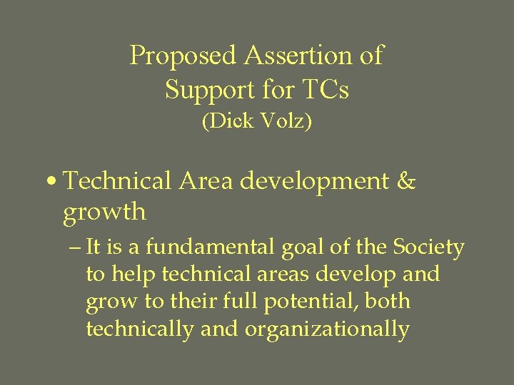 Proposed Assertion of Support for TCs (Dick Volz) • Technical Area development & growth