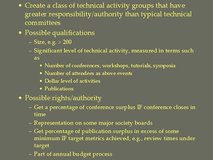  • Create a class of technical activity groups that have greater responsibility/authority than
