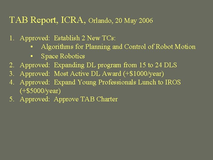 TAB Report, ICRA, Orlando, 20 May 2006 1. Approved: Establish 2 New TCs: •