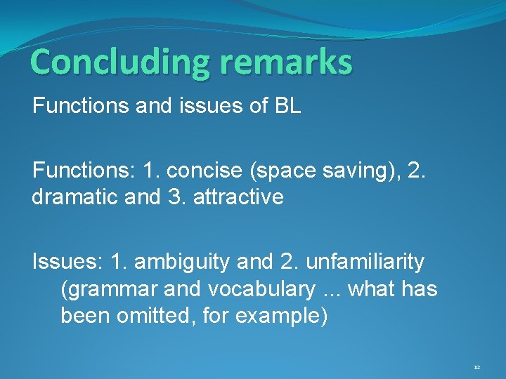 Concluding remarks Functions and issues of BL Functions: 1. concise (space saving), 2. dramatic