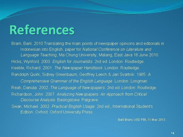 References Bram, Barli. 2010 Translating the main points of newspaper opinions and editorials in