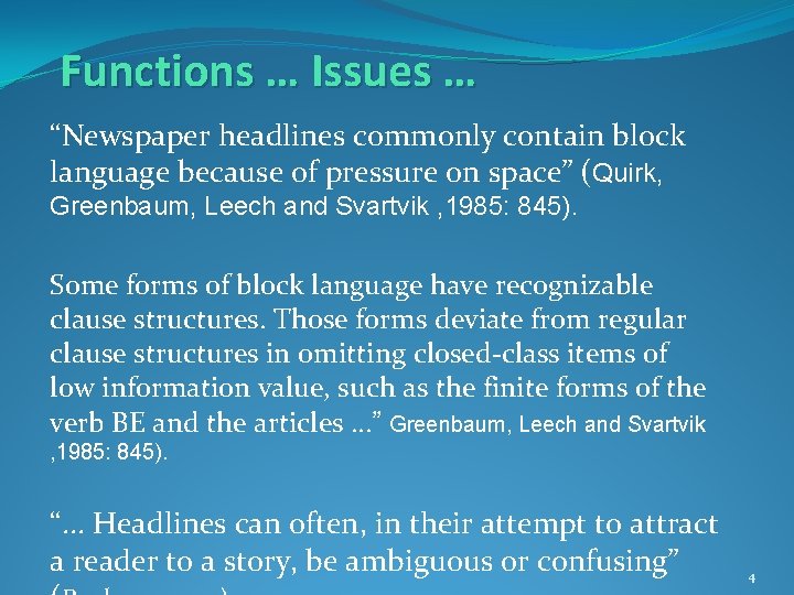 Functions … Issues … “Newspaper headlines commonly contain block language because of pressure on