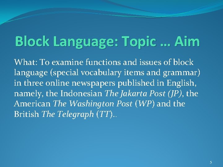 Block Language: Topic … Aim What: To examine functions and issues of block language