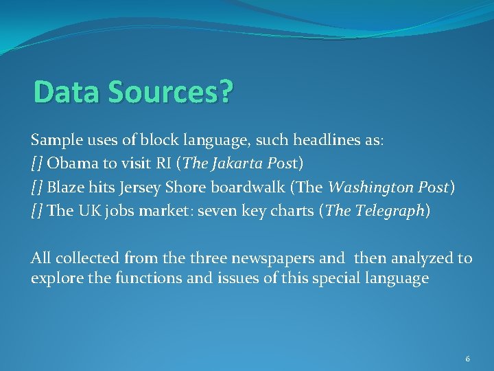 Data Sources? Sample uses of block language, such headlines as: [] Obama to visit