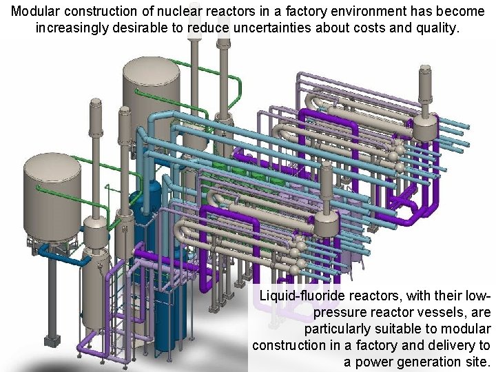 Modular construction of nuclear reactors in a factory environment has become increasingly desirable to