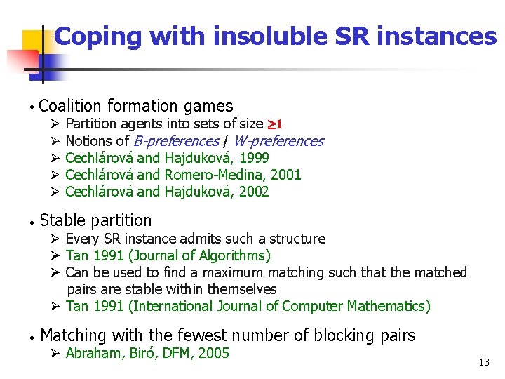 Coping with insoluble SR instances • Coalition formation games Ø Partition agents into sets