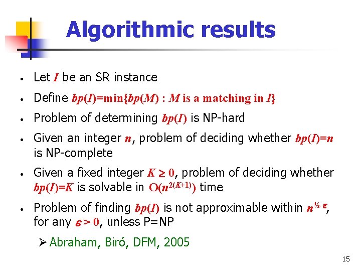 Algorithmic results • Let I be an SR instance • Define bp(I)=min{bp(M) : M