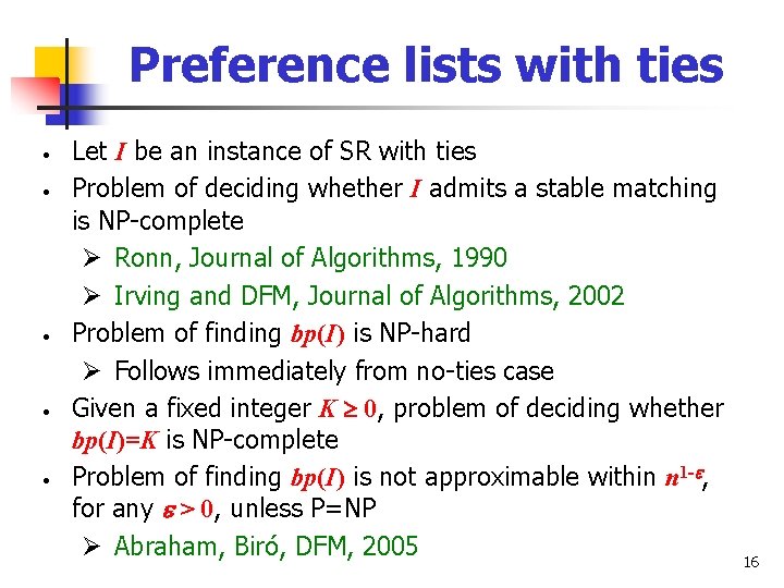 Preference lists with ties • • • Let I be an instance of SR