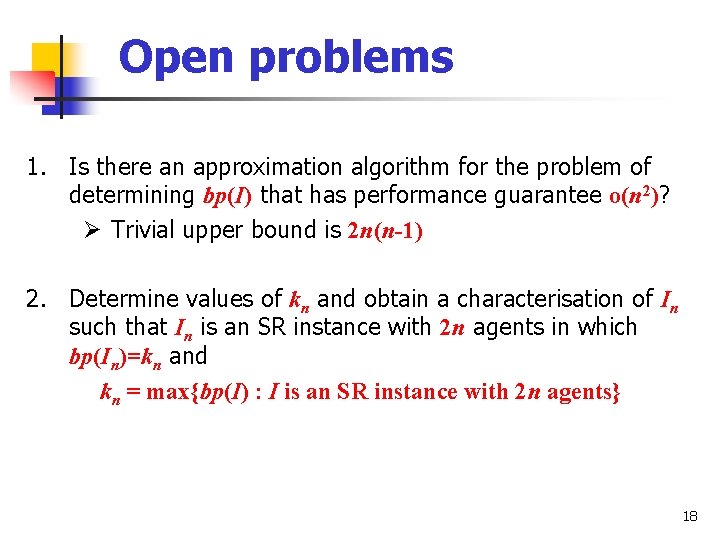 Open problems 1. Is there an approximation algorithm for the problem of determining bp(I)