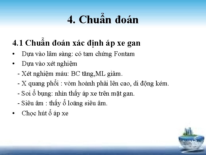 4. Chuẩn đoán 4. 1 Chuẩn đoán xác định áp xe gan • Dựa