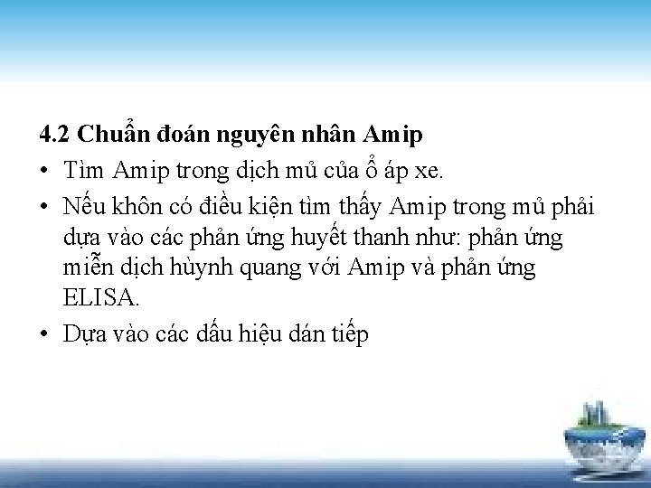 4. 2 Chuẩn đoán nguyên nhân Amip • Tìm Amip trong dịch mủ của