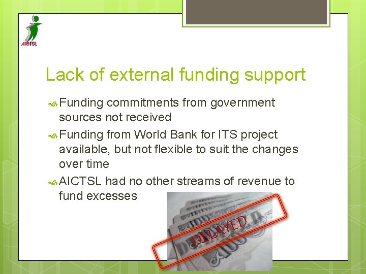 Lack of external funding support Funding commitments from government sources not received Funding from