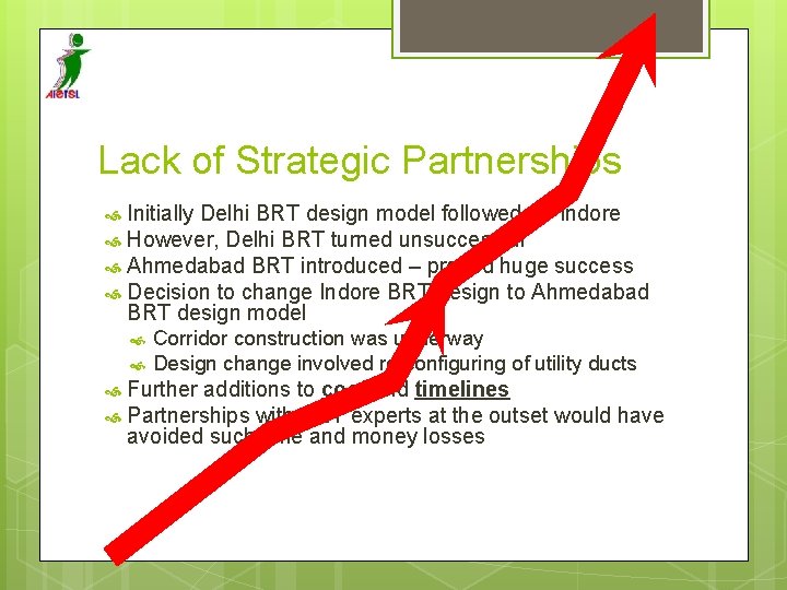 Lack of Strategic Partnerships Initially Delhi BRT design model followed for Indore However, Delhi