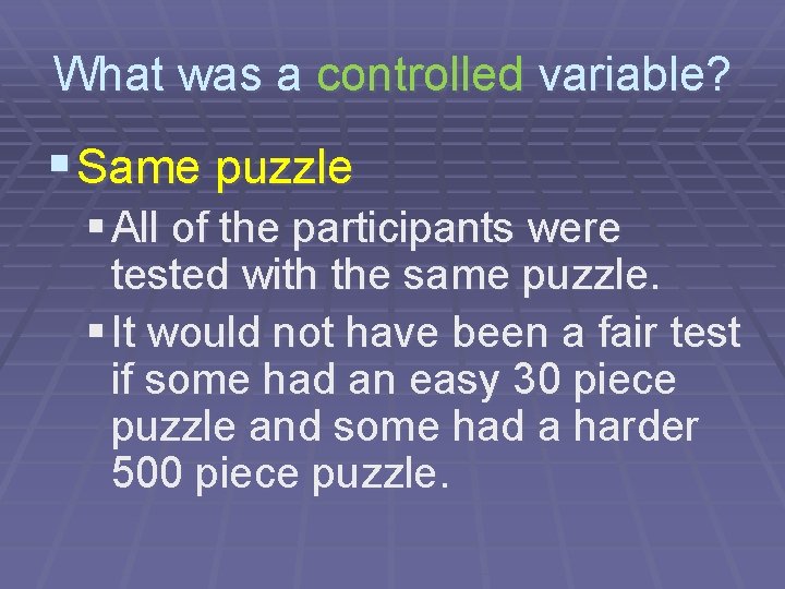 What was a controlled variable? § Same puzzle § All of the participants were