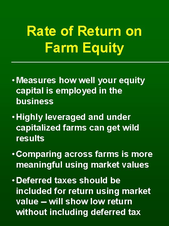 Rate of Return on Farm Equity • Measures how well your equity capital is