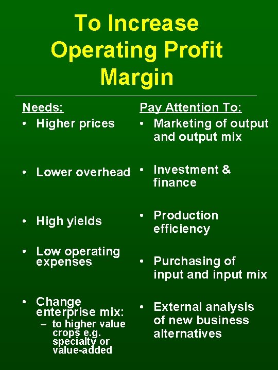 To Increase Operating Profit Margin Needs: • Higher prices Pay Attention To: • Marketing