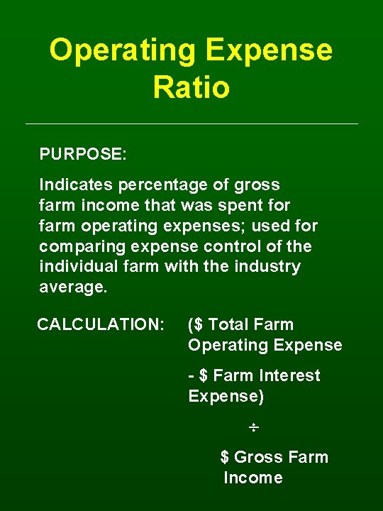 Operating Expense Ratio PURPOSE: Indicates percentage of gross farm income that was spent for