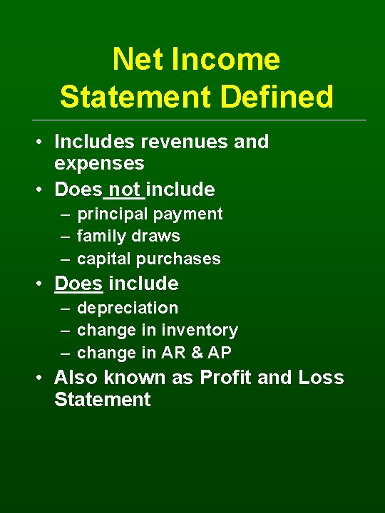 Net Income Statement Defined • Includes revenues and expenses • Does not include –