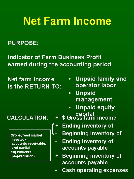 Net Farm Income PURPOSE: Indicator of Farm Business Profit earned during the accounting period