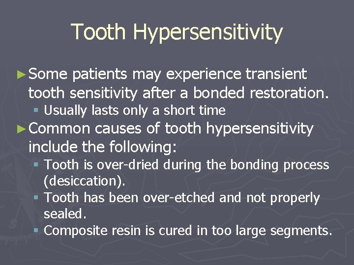 Tooth Hypersensitivity ► Some patients may experience transient tooth sensitivity after a bonded restoration.