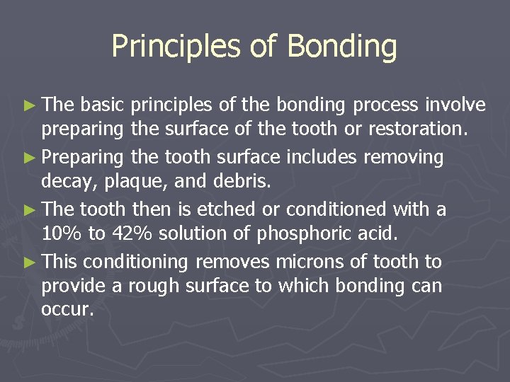 Principles of Bonding ► The basic principles of the bonding process involve preparing the
