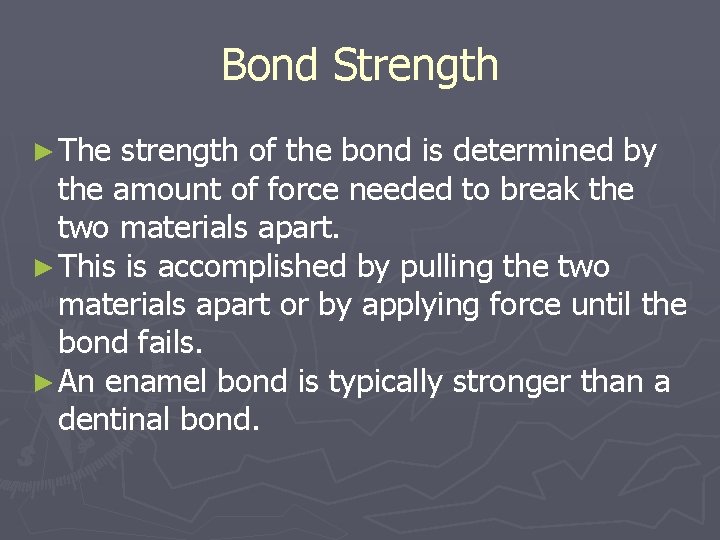 Bond Strength ► The strength of the bond is determined by the amount of