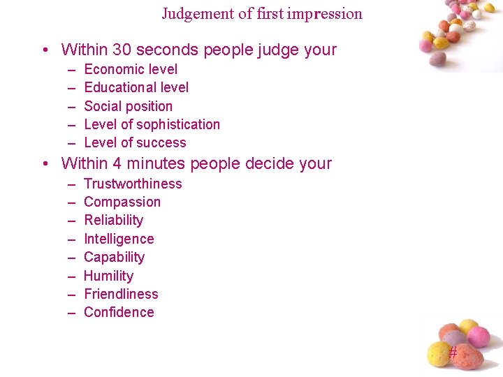 Judgement of first impression • Within 30 seconds people judge your – – –