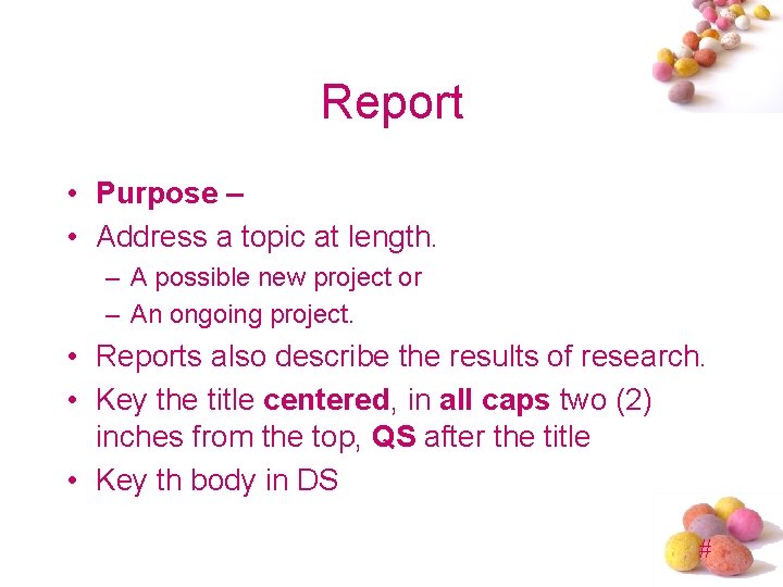 Report • Purpose – • Address a topic at length. – A possible new