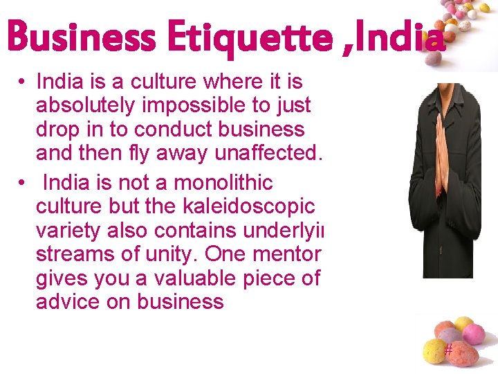 Business Etiquette , India • India is a culture where it is absolutely impossible