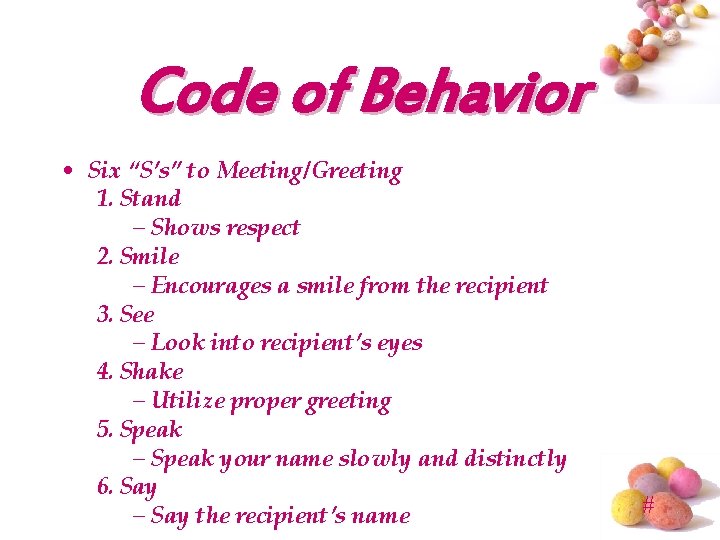 Code of Behavior • Six “S’s” to Meeting/Greeting 1. Stand – Shows respect 2.