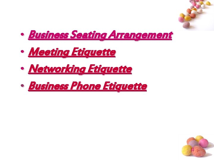  • Business Seating Arrangement • Meeting Etiquette • Networking Etiquette • Business Phone