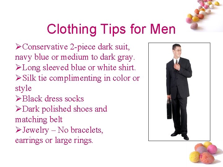 Clothing Tips for Men ØConservative 2 -piece dark suit, navy blue or medium to