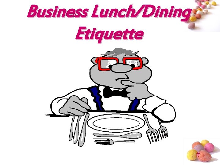 Business Lunch/Dining Etiquette # 