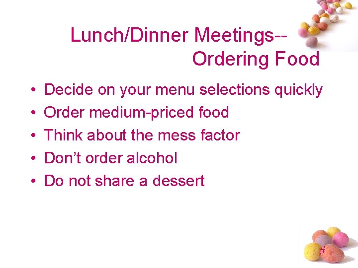 Lunch/Dinner Meetings-Ordering Food • • • Decide on your menu selections quickly Order medium-priced