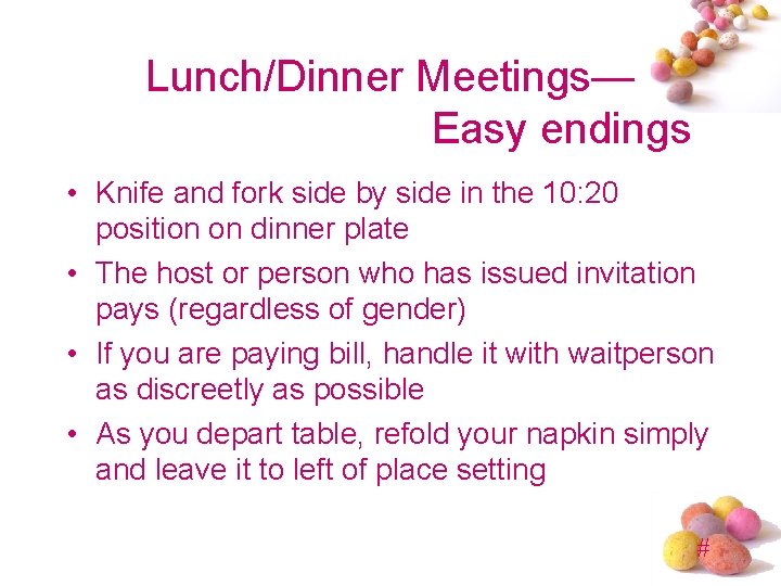 Lunch/Dinner Meetings— Easy endings • Knife and fork side by side in the 10: