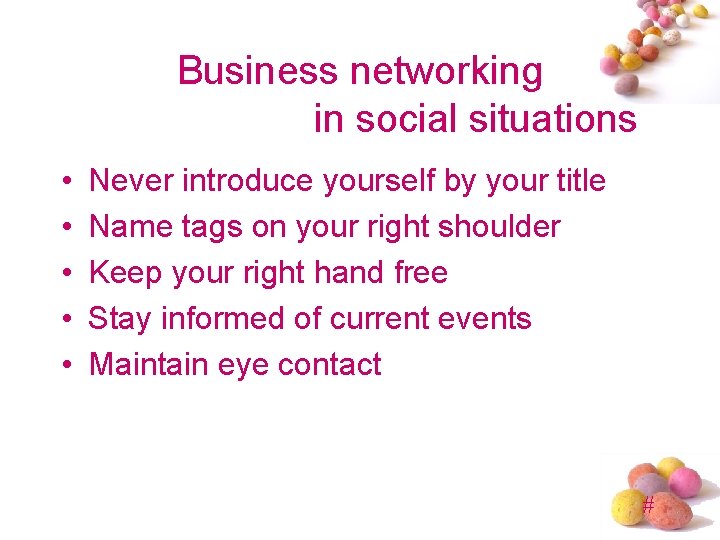 Business networking in social situations • • • Never introduce yourself by your title