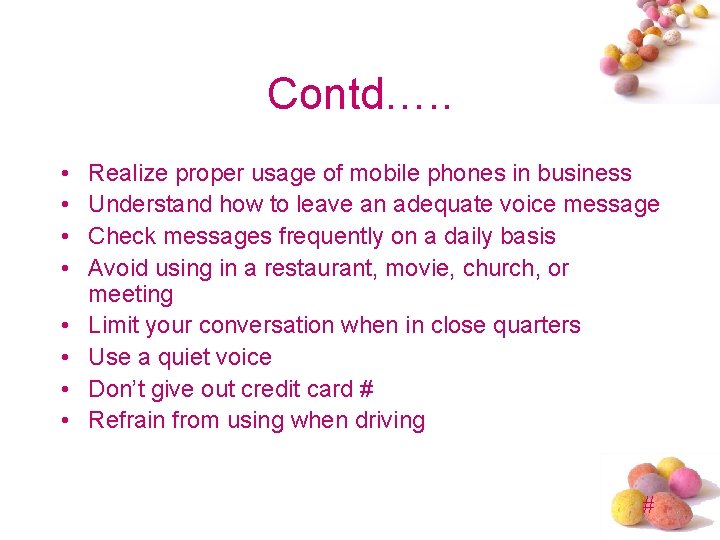 Contd…. . • • Realize proper usage of mobile phones in business Understand how