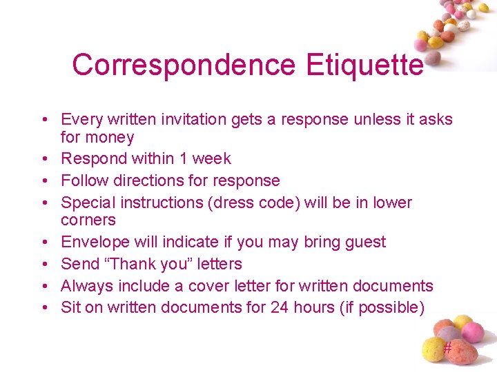 Correspondence Etiquette • Every written invitation gets a response unless it asks for money