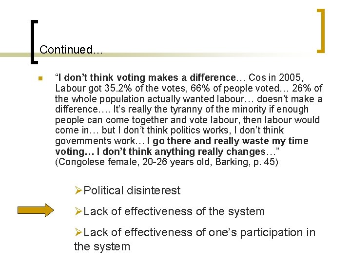 Continued… n “I don’t think voting makes a difference… Cos in 2005, Labour got