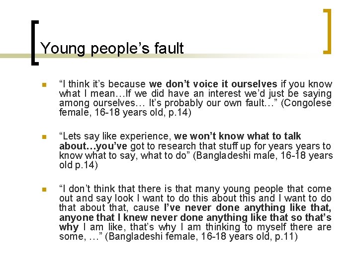 Young people’s fault n “I think it’s because we don’t voice it ourselves if