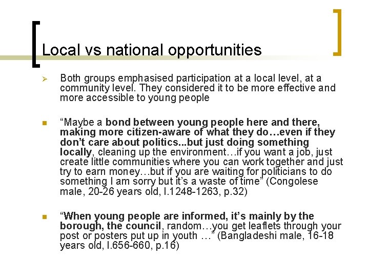 Local vs national opportunities Ø Both groups emphasised participation at a local level, at