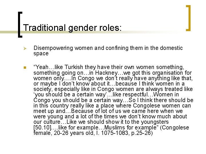 Traditional gender roles: Ø Disempowering women and confining them in the domestic space n