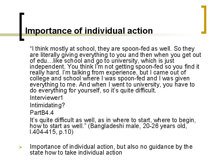 Importance of individual action “I think mostly at school, they are spoon-fed as well.