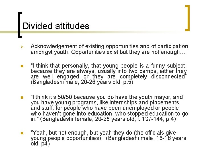 Divided attitudes Ø Acknowledgement of existing opportunities and of participation amongst youth. Opportunities exist