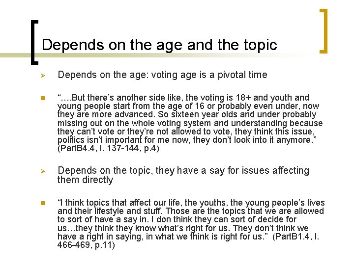 Depends on the age and the topic Ø Depends on the age: voting age