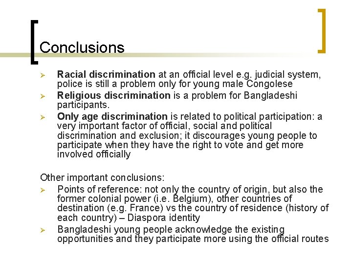 Conclusions Ø Ø Ø Racial discrimination at an official level e. g. judicial system,