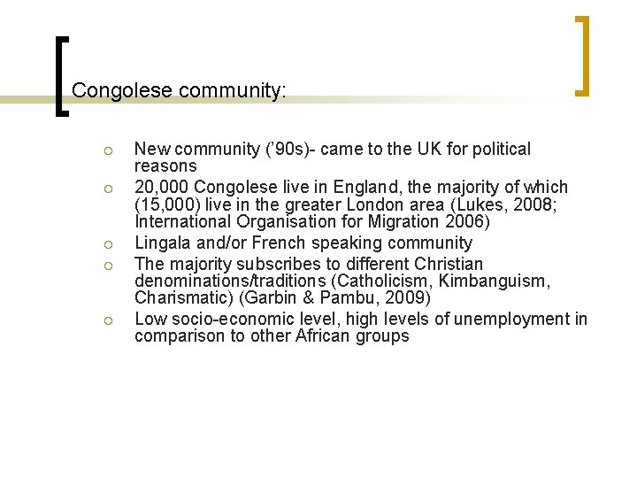 Congolese community: ¡ ¡ ¡ New community (’ 90 s)- came to the UK