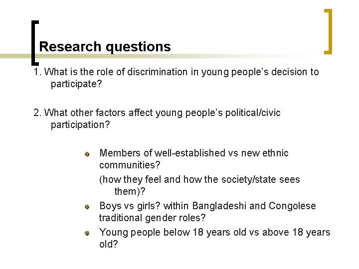 Research questions 1. What is the role of discrimination in young people’s decision to