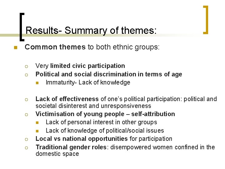 Results- Summary of themes: n Common themes to both ethnic groups: ¡ ¡ ¡