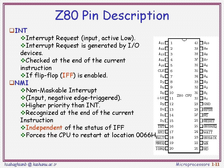 Z 80 Pin Description q. INT v. Interrupt Request (input, active Low). v. Interrupt